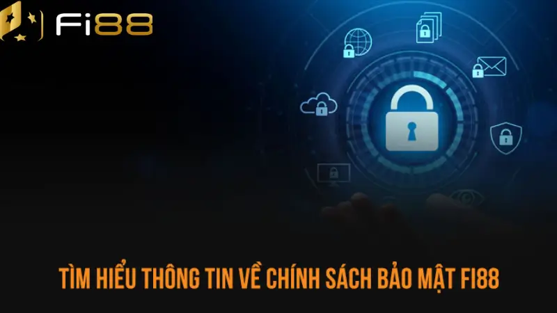 Chính sách bảo mật tại FI88